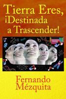 Tierra Eres, �destinada a Trascender! 1532309856 Book Cover