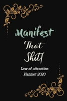 Manifest That Shit! – Law of Attraction Planner 2020: 2020 Goal-Setting Daily, Monthly Weekly Planner Diary Schedule Organizer, Cute African American Women Queen Gift Idea Law of Attraction 1655680528 Book Cover