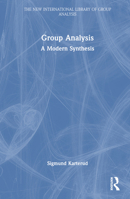 Group Analysis: A Modern Synthesis (The New International Library of Group Analysis) 103269601X Book Cover