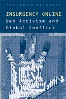 Insurgency Online: Web Activism and Global Conflict (Digital Futures) 0802085539 Book Cover