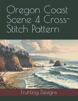 Oregon Coast Scene 4 Cross-Stitch Pattern B0DZVWD499 Book Cover