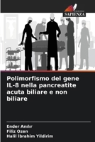 Polimorfismo del gene IL-8 nella pancreatite acuta biliare e non biliare (Italian Edition) 6208023173 Book Cover