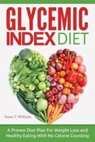 Glycemic Index Diet: A Proven Diet Plan for Weight Loss and Healthy Eating with No Calorie Counting 1519214979 Book Cover