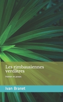 Les rimbausiennes verdâtres - Poèmes et Proses: (Amour - Tendresse - Sentiments) Les couleurs de la vie 1549677748 Book Cover