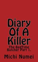 Diary Of A Killer: The BedTime Butcher Part 1. 1723492477 Book Cover