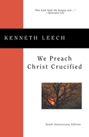 We Preach Christ Crucified: The Proclamation of the Cross in a Dark Age 089869499X Book Cover