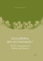 Neoliberal Bio-Economies?: The Co-Construction of Markets and Natures 3319914235 Book Cover