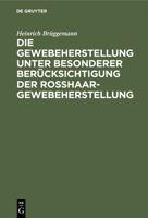 Die Gewebeherstellung unter besonderer Berücksichtigung der Rosshaargewebeherstellung (German Edition) 3486758160 Book Cover