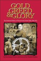 Gold, Greed and Glory: The Territorial History of Prescott and the Verde Valley 1864-1912 1413793223 Book Cover