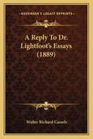 A Reply To Dr. Lightfoot's Essays 3337250769 Book Cover