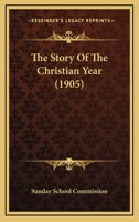 The Story Of The Christian Year 1104667592 Book Cover