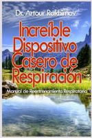 Increible Dispositivo Casero de Respiracion 1985592665 Book Cover