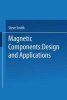 Magnetic Components: Design and Applications 9401540020 Book Cover