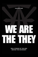 We Are The They: Real Stories of the Men Behind the Movement (Volume One) B0FH5PN8CD Book Cover