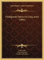 Fredegonde Opera En Cinq Actes (1895) 1161173145 Book Cover