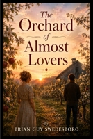 The Orchard of Almost Lovers B0HGF3BNBV Book Cover