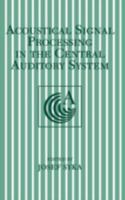 Acoustical Signal Processing in the Central Auditory System (The Language of Science) 0306456087 Book Cover