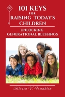 101 Keys for Raising Today's Children B0BRLFY71G Book Cover