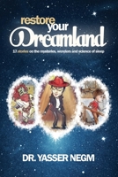 Restore your Dreamland: 17 stories on the mysteries, wonders and science of sleep 1838352600 Book Cover