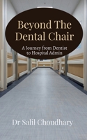 Beyond The Dental Chair: Journey from Dentist to Hospital Admin B0F9KWVP4C Book Cover