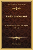 Imelda Lambertazzi: Trauerspiel In Funf Aufzugen (1842) 1168367700 Book Cover