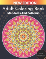 NEW EDITION Adult Coloring Book Mandalas And Patterns NEW RELEASED: An Adult Coloring Book with Fun, Easy, and Relaxing Coloring Pages B08WS9QFGP Book Cover