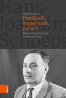 Preussisch, Konservativ, Judisch: Hans-joachim Schoeps Leben Und Werk (German Edition) 3412515019 Book Cover