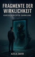 Fragmente der Wirklichkeit - Kurzgeschichten Sammlung (German Edition) B0FMNBL8Y7 Book Cover