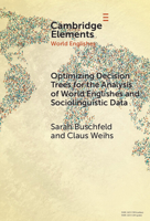 Optimizing Decision Trees for the Analysis of World Englishes and Sociolinguistic Data 1009470310 Book Cover