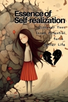 Essence of Self-realization 978-1-80434-882-6: Discover Your Inner Potential for a Better Life 1804348821 Book Cover