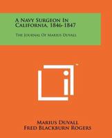 A Navy Surgeon in California, 1846-1847: The Journal of Marius Duvall 1258123371 Book Cover
