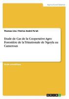 Etude de Cas de la Cooperative Agro Foresti�re de la Trinationale de Ngoyla au Cameroun 3656251231 Book Cover