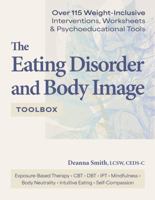 The Eating Disorder and Body Image Toolbox: Over 115 Handouts, Worksheets, and Guides for Clinicians and Clients 1683738640 Book Cover