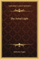 The Astral Light 1425373518 Book Cover