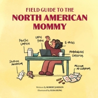 Field Guide to the North American Mommy B0BPNSHXMM Book Cover