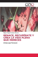 Renace, Recupérate Y Crea La Vida Plena Que Mereces 6209924328 Book Cover