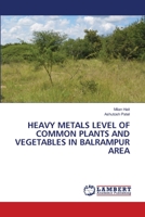 Heavy Metals Level of Common Plants and Vegetables in Balrampur Area 6203409308 Book Cover