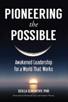 Pioneering the Possible: Awakened Leadership for a World That Works 1583948627 Book Cover