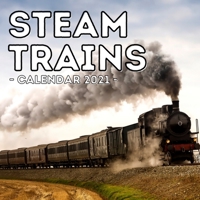 Steam Trains Calendar 2021: 16-Month Calendar, Cute Gift Idea For Train Lovers Women & Men B0959BG3RC Book Cover