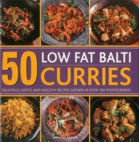 50 Low Fat Balti Curries: Delicious, Exotic And Healthy Recipes Shown In Over 350 Photographs 0754830934 Book Cover