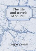 The Life and Travels of St. Paul 1103397869 Book Cover