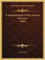 A Penitential Rite of the Ancient Mexicans 1022732862 Book Cover