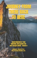 JOURNEY FROM THERE BACK TO HERE: TRANSFORMATION OF YOUR EMOTIONAL INTELLIGENCE (EQ) New Thought Edition-Volume Two B0GDT7W92Y Book Cover