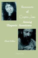 Remnants of Crypto-Jews Among Hispanic  Americans 0915745569 Book Cover
