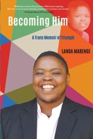 Becoming Him: A Trans Memoir of Triumph 1304992098 Book Cover