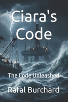 Ciara's Code: The Code Unleashed - The Shadow Edition (Ciara's Code - The Shadow Edition) B0FQB83Y2S Book Cover