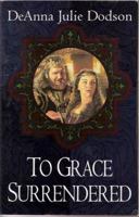 To Grace Surrendered 1581340184 Book Cover