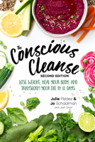 The Conscious Cleanse, 2E : Lose Weight, Heal Your Body, and Transform Your Life in 14 Days 1465493336 Book Cover