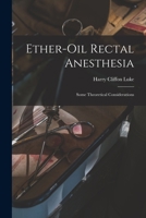 Ether-oil Rectal Anesthesia: Some Theoretical Considerations 1015333419 Book Cover