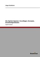 Die digitale Signatur: Grundlagen, Konzepte, Einsatzmöglichkeiten 3867460949 Book Cover